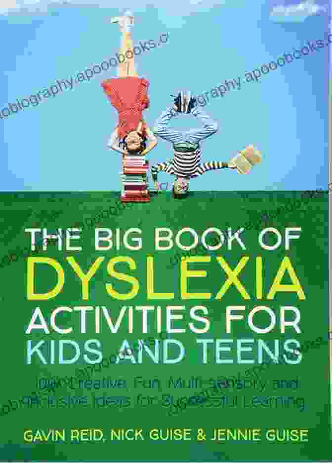 100 Creative Fun Multi Sensory And Inclusive Ideas For Successful Learning The Big Of Dyslexia Activities For Kids And Teens: 100+ Creative Fun Multi Sensory And Inclusive Ideas For Successful Learning