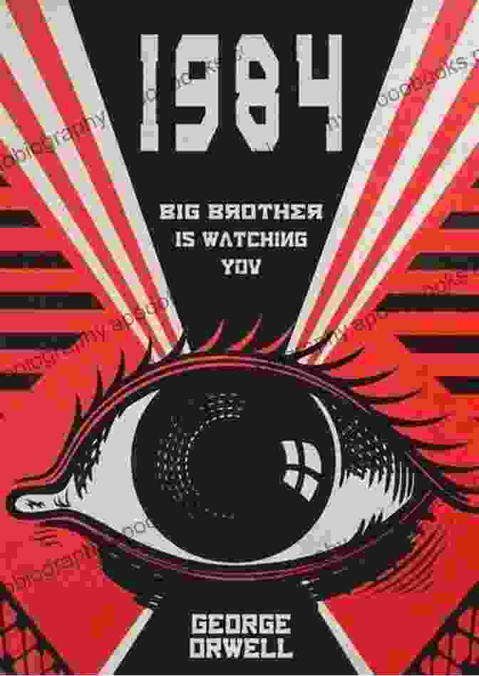 A Depiction Of The Iconic Cover Of George Orwell's Dystopian Masterpiece, '1984', Featuring A Large, Menacing Eye Peering Out From Darkness. 101 George Orwell Quotes Aldous Carroll