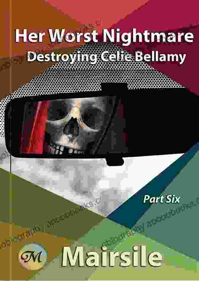 Book Cover: Her Worst Nightmare: Destroying Celie Bellamy Her Worst Nightmare (Destroying Celie Bellamy 6)