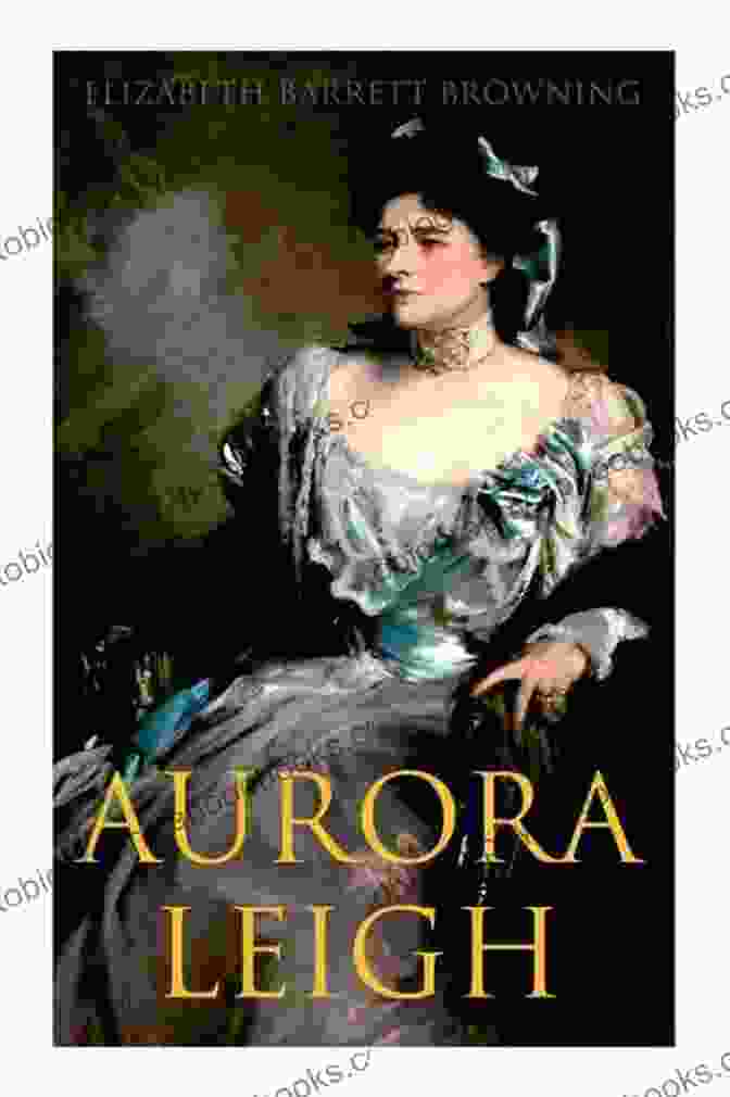 Book Cover Of Aurora Leigh: An Epic Poem By Elizabeth Barrett Browning Aurora Leigh: An Epic Poem