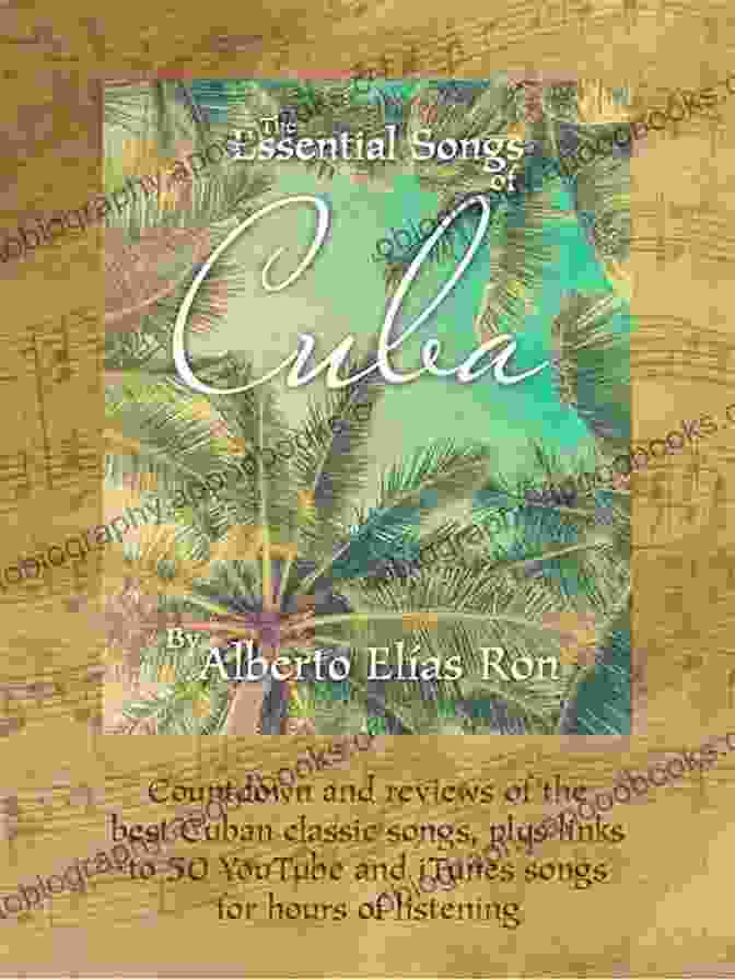 Book Cover Of Countdown And Reviews Of The Best Cuban Classic Songs The Essential Songs Of Cuba: Countdown And Reviews Of The Best Cuban Classic Songs Plus Links To 50 YouTube And ITunes Songs For Hours Of Listening