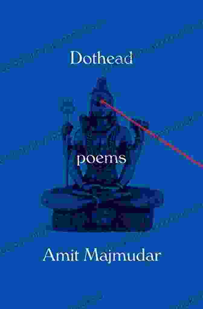 Book Cover Of 'Dothead Poems' By Amit Majmudar Dothead: Poems Amit Majmudar