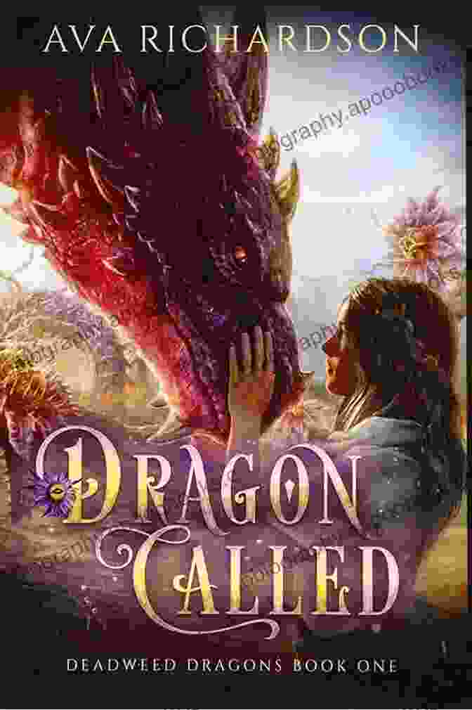 Book Cover Of 'Dragon Called Deadweed Dragons' Featuring A Young Girl And A Majestic Dragon Dragon Called (Deadweed Dragons 1)