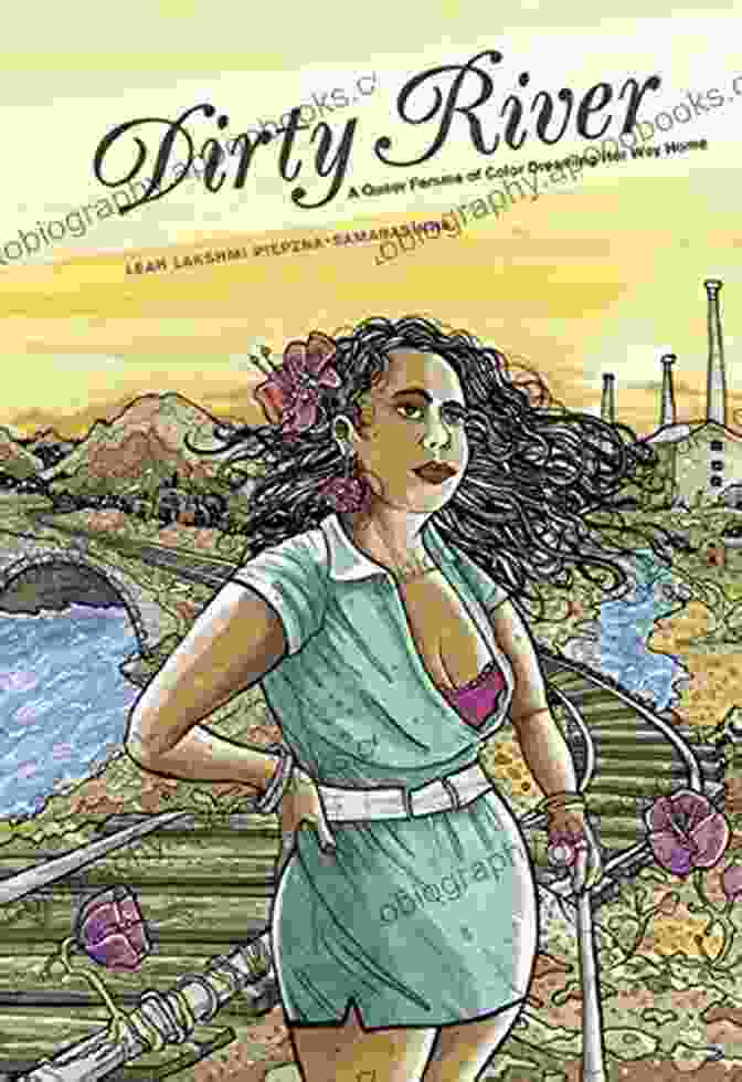 Book Cover Of Queer Femme Of Color Dreaming Her Way Home Dirty River: A Queer Femme Of Color Dreaming Her Way Home