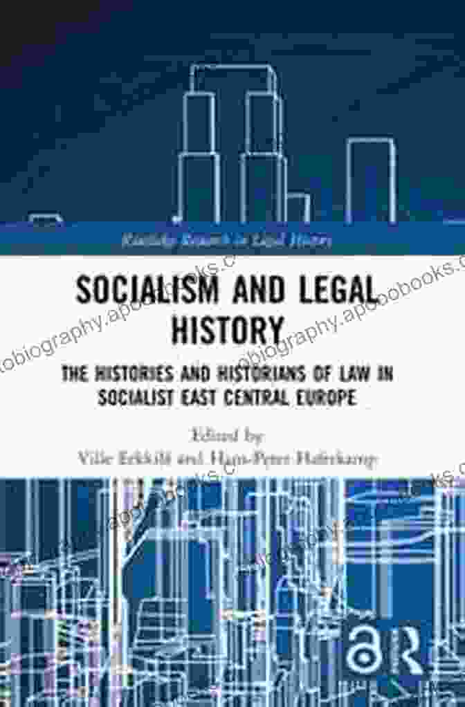 Book Cover Of Socialism And Legal History Socialism And Legal History: The Histories And Historians Of Law In Socialist East Central Europe (Routledge Research In Legal History)