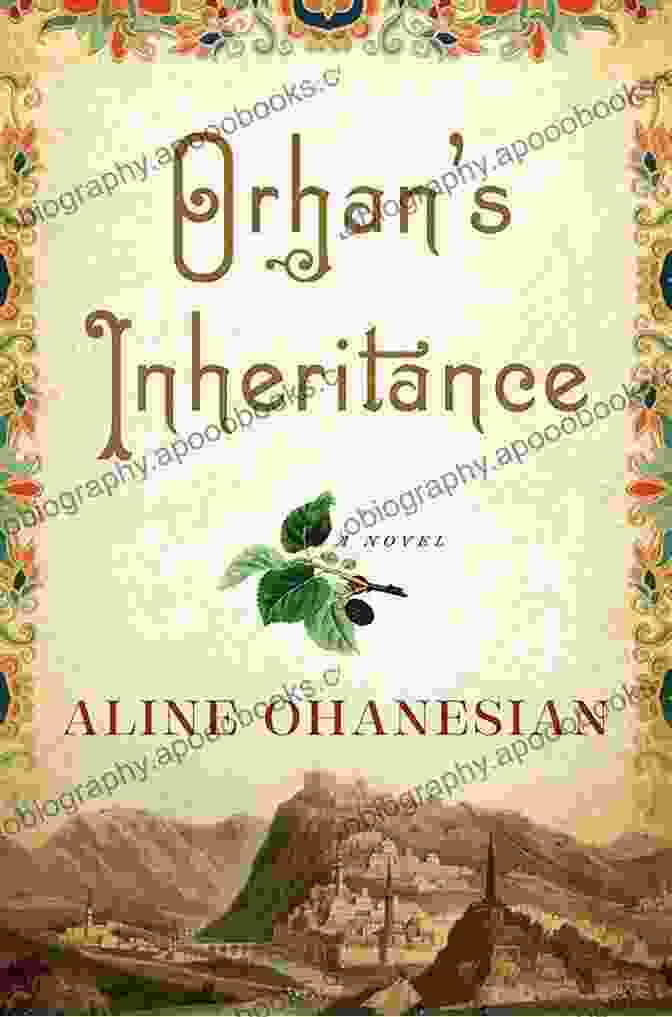 Book Cover Of The Orhan Inheritance By Aline Ohanesian Orhan S Inheritance: A Novel Aline Ohanesian