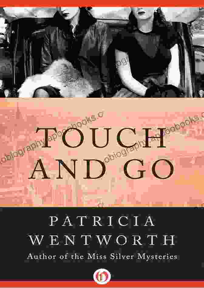 Book Cover Of 'Touch And Go' By Patricia Wentworth Touch And Go Patricia Wentworth