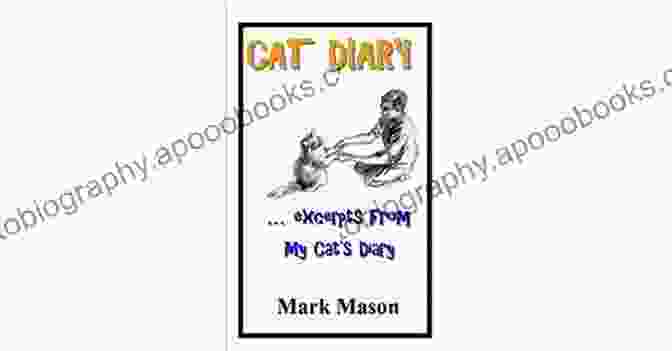 Cat Diary: Excerpts From My Cat Diary CAT DIARY Excerpts From My Cat S Diary