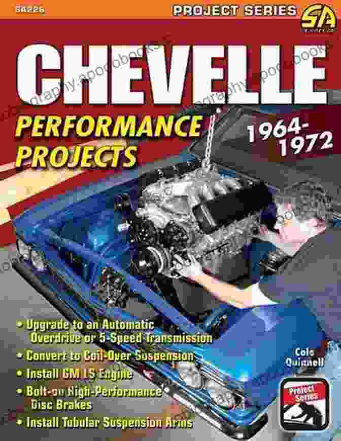 Chevelle Performance Projects 1964 1972 Cole Quinnell Chevelle Performance Projects: 1964 1972 Cole Quinnell