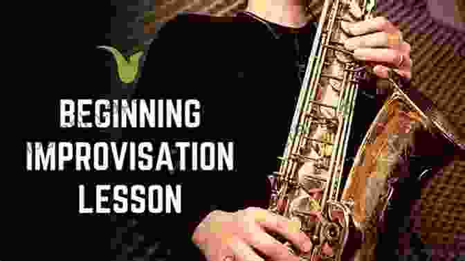 Concept Of Saxophone Improvisation Saxophone For Beginners: Advanced Guide To Master The Skills As A Saxophonist