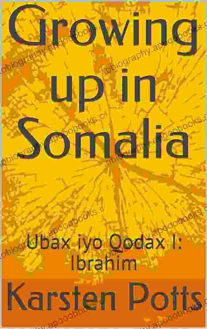 Cover Art Of Ibrahim Qodax Iyo Ubax, Featuring Vibrant Illustrations Of The Main Characters And Mythical Creatures In The Story Growing Up In Somalia: Ubax Iyo Qodax I: Ibrahim (Qodax Iyo Ubax 1)