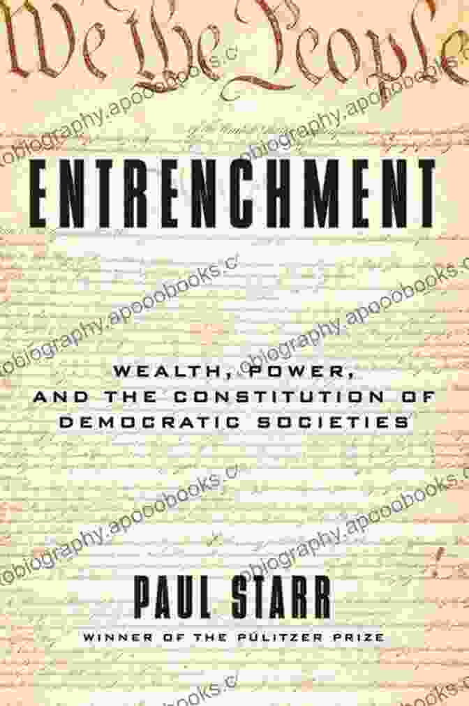 Cover Image Of The Book Wealth, Power, And The Constitution Of Democratic Societies Entrenchment: Wealth Power And The Constitution Of Democratic Societies