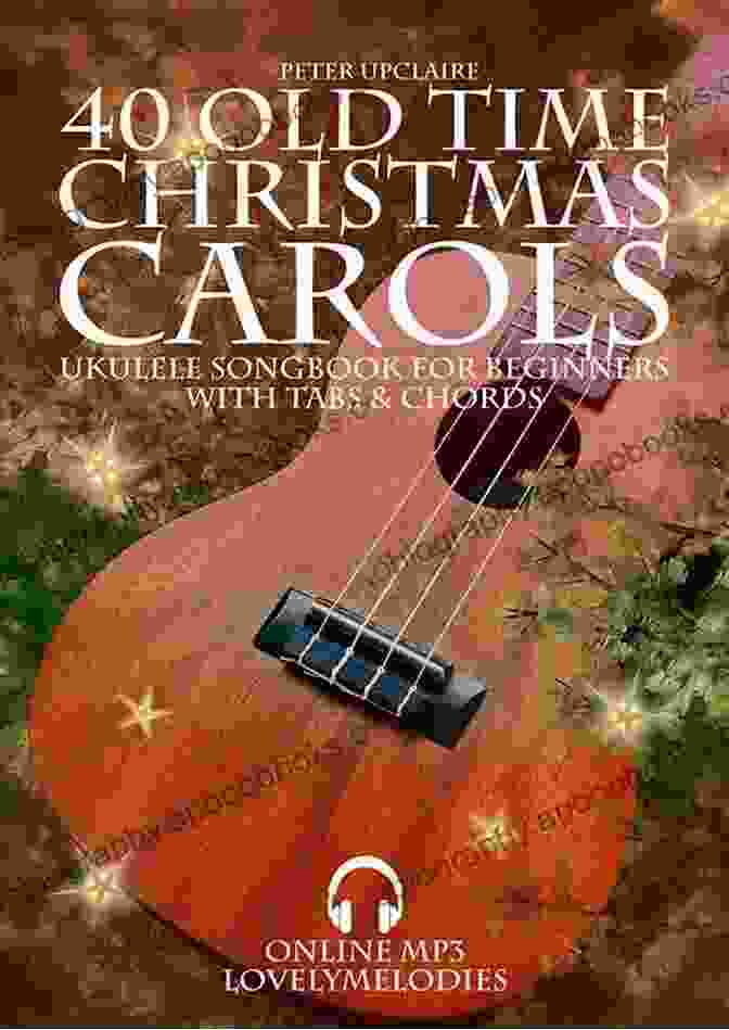 Cover Of 40 Old Time Christmas Carols Ukulele Songbook For Beginners With Tabs And Chords Featuring A Festive Illustration 40 Old Time Christmas Carols Ukulele Songbook For Beginners With Tabs And Chords