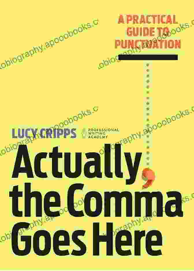 Cover Of Actually, The Comma Goes Here Actually The Comma Goes Here: A Practical Guide To Punctuation