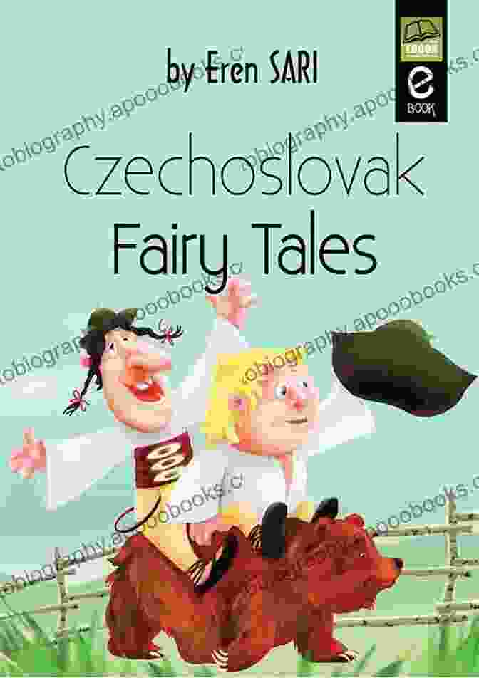 Cover Of The Book Czechoslovak Fairy Tales CZECHOSLOVAK FAIRY TALES 15 Czech Slovak And Moravian Folk And Fairy Tales For Children