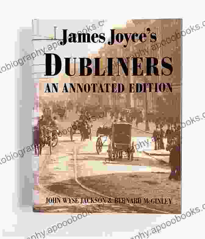 Dubliners Annotated Classic Edition Dubliners: Full Of Classic Edition (Annotated)