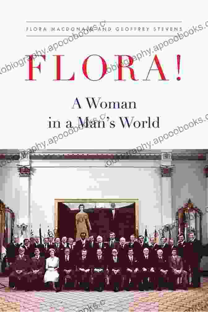 Flora: A Woman In Man's World Flora : A Woman In A Man S World