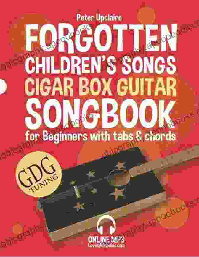 Forgotten Children Songs Cigar Box Guitar Gdg Songbook For Beginners With Tabs Forgotten Children S Songs Cigar Box Guitar GDG Songbook For Beginners With Tabs And Chords