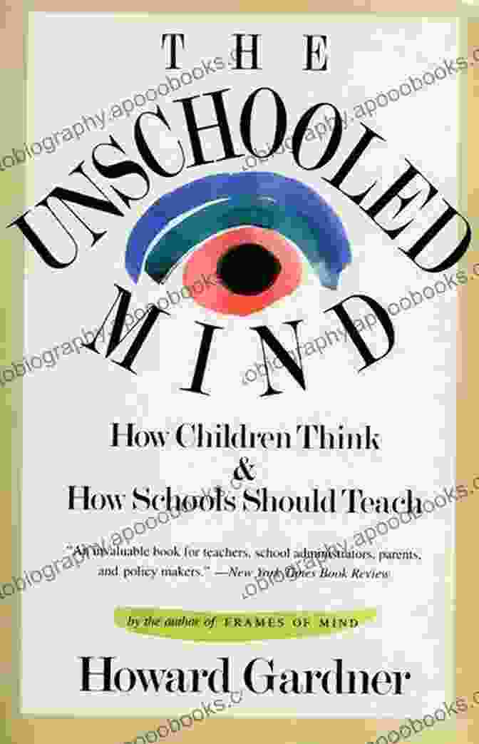 How Children Think And How Schools Should Teach Book Cover The Unschooled Mind: How Children Think And How Schools Should Teach