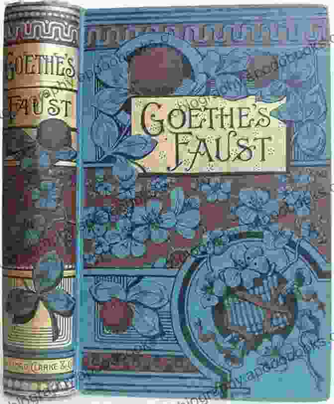 Iconic Cover Art Depicting Goethe's The Essential Works Of Goethe: The Greatest Works: Sorrows Of Young Werther Wilhelm Meister S Apprenticeship And Journeyman Years Elective Affinities Sorcerer S Apprentice Theory Of Colours