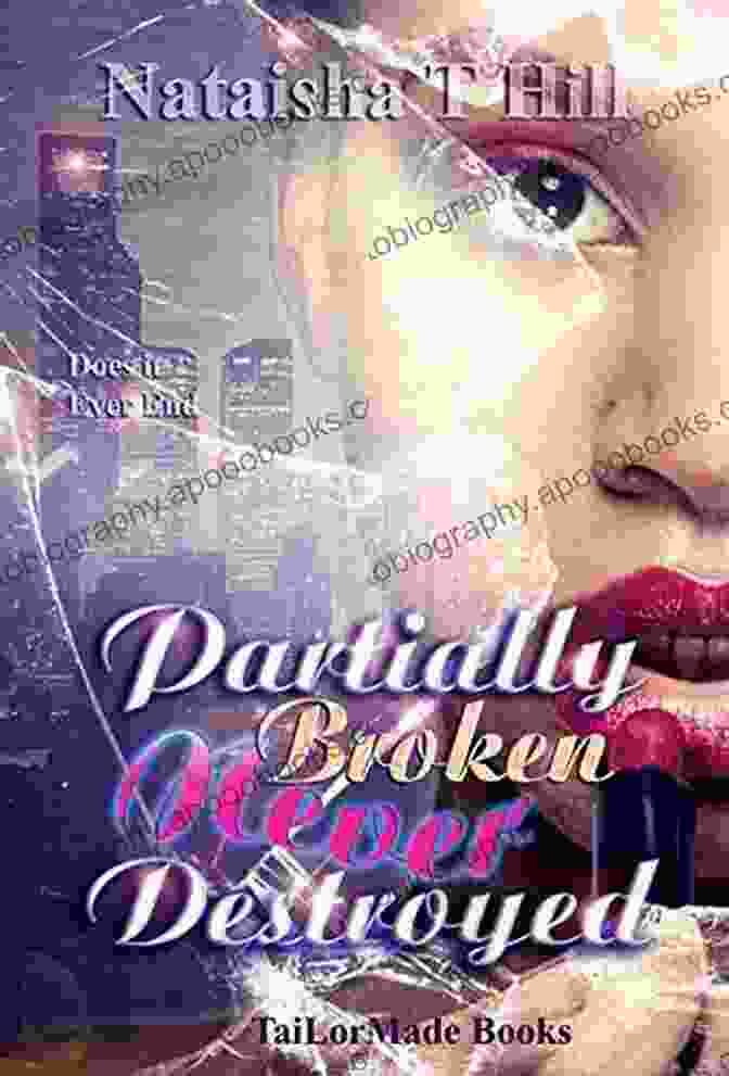 Partially Broken, Never Destroyed Book Cover Partially Broken Never Destroyed Nataisha T Hill