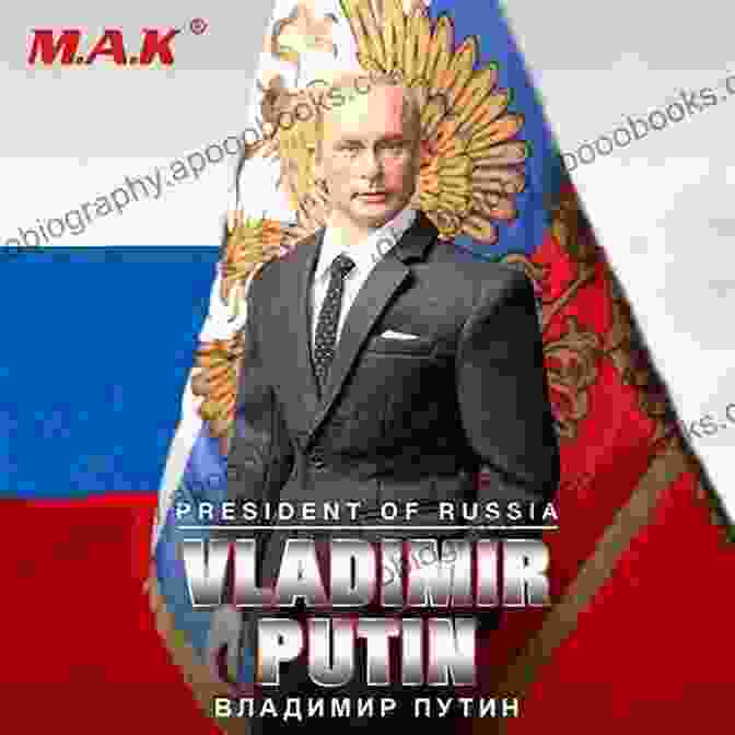 President Vladimir Putin, A Central Figure In Russia's Political Landscape The Treacherous Path: An Insider S Account Of Modern Russia