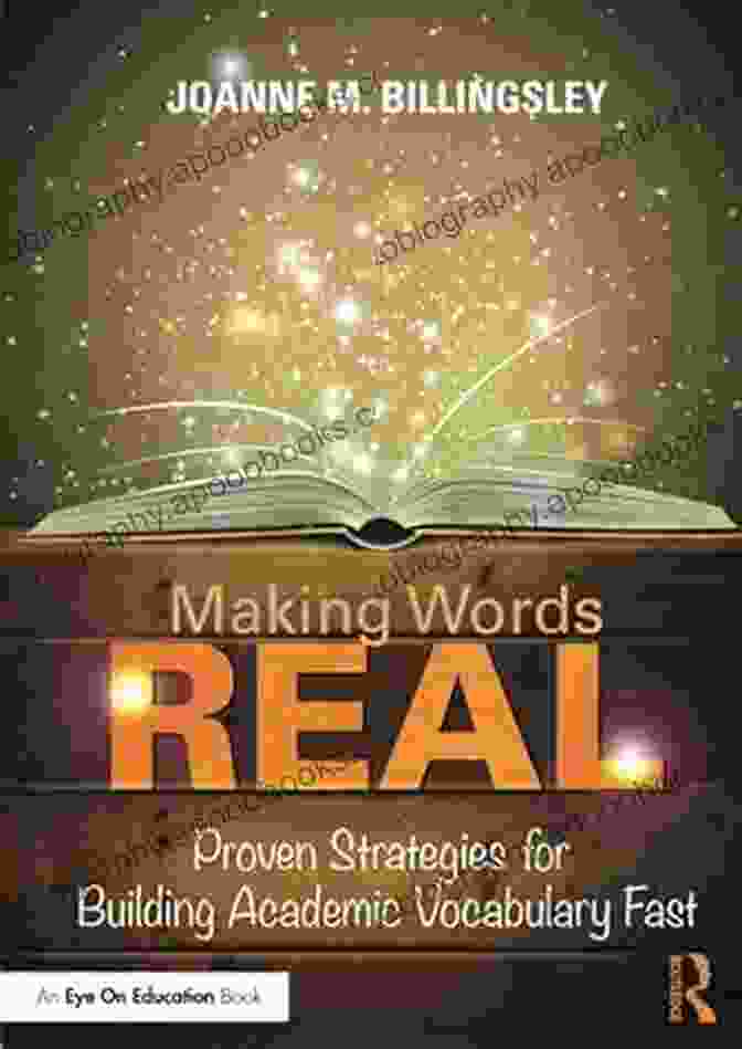 Proven Strategies For Building Academic Vocabulary Fast Making Words REAL: Proven Strategies For Building Academic Vocabulary Fast