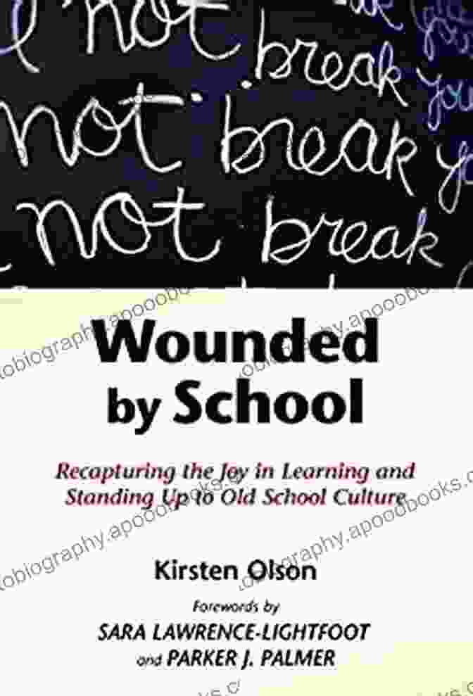 Recapturing The Joy In Learning And Standing Up To Old School Culture Early Wounded By School: Recapturing The Joy In Learning And Standing Up To Old School Culture (Early Childhood Education Series)