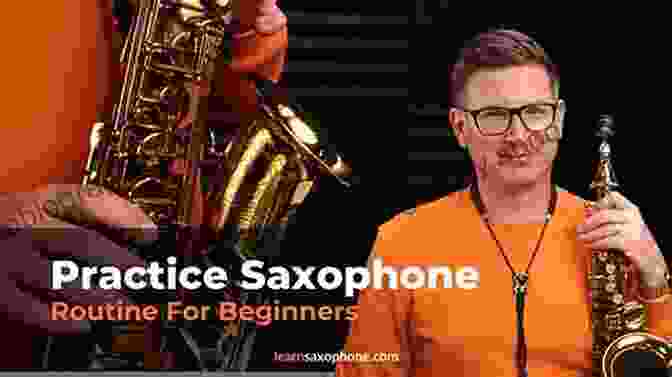 Saxophone Practice Routine Saxophone For Beginners: Advanced Guide To Master The Skills As A Saxophonist