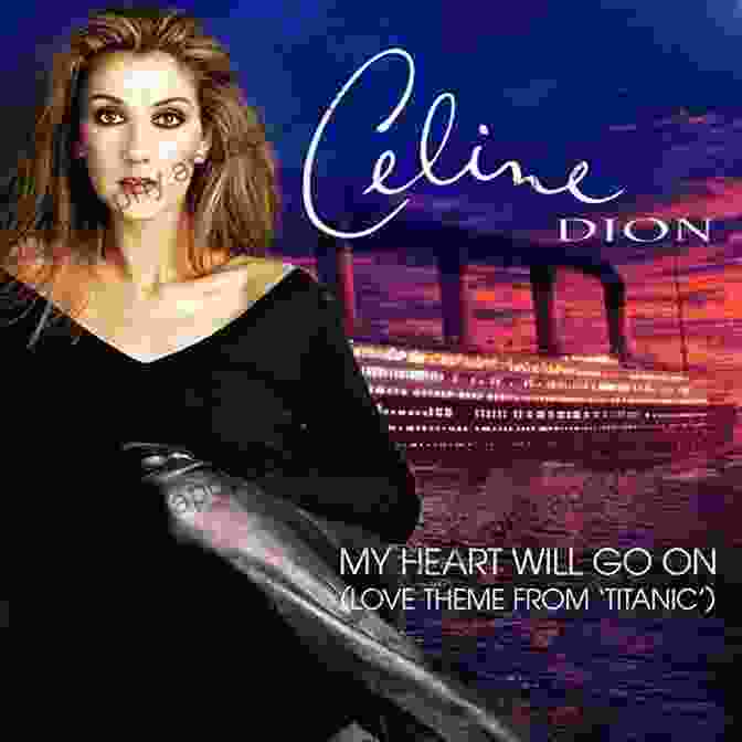 Singer Celine Dion My Heart Will Go On (from Titanic)