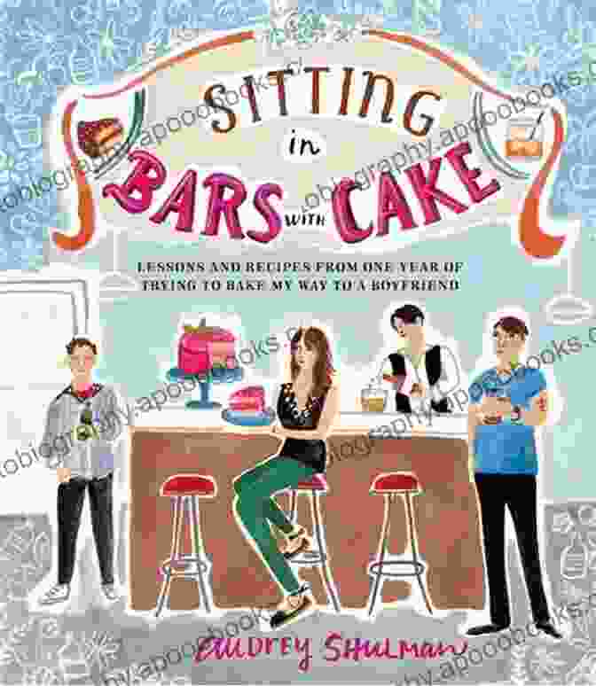 Sitting In Bars With Cake Book Cover With A Woman Sitting At A Bar, Holding A Glass Of Red Wine In One Hand And A Slice Of Cake In The Other Sitting In Bars With Cake: Lessons And Recipes From One Year Of Trying To Bake My Way To A Boyfriend