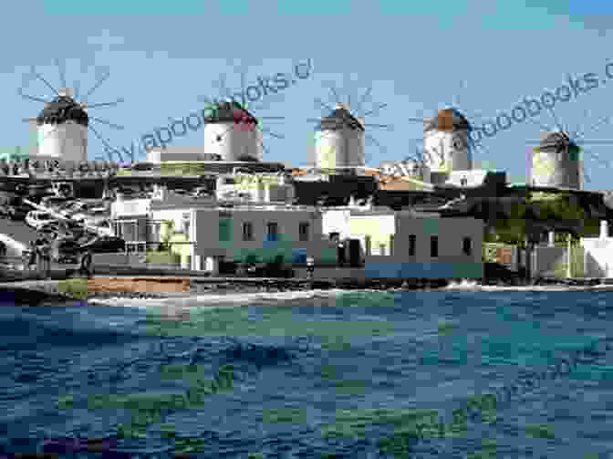 The Iconic Windmills Of Mykonos, A Picturesque Island Known For Its Stunning Beaches Top 20 Places To Visit In Greece Top 20 Greece Travel Guide (Includes Athens Rhodes Santorini Corfu Mykonos Zakynthos Meteora Kos More) (Europe Travel 6)