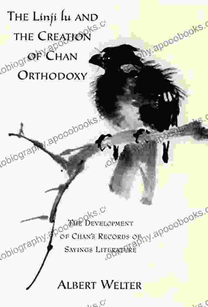 The Linji Lu, A Seminal Text In The Development Of Chan Buddhism The Linji Lu And The Creation Of Chan Orthodoxy: The Development Of Chan S Records Of Sayings Literature