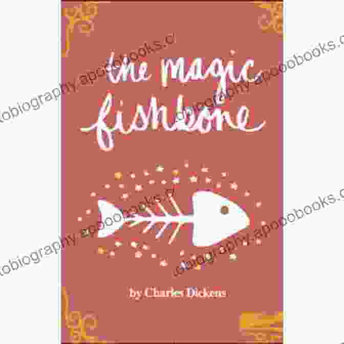 The Magic Fishbone Book Cover The Magic FishboneA Holiday Romance From The Pen Of Miss Alice Rainbird Aged 7