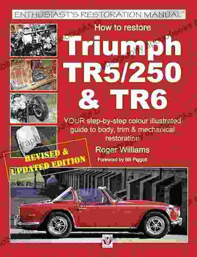 Triumph TR5 TR250 TR6 Restoration Manual How To Restore Triumph TR5 TR250 TR6 (Enthusiast S Restoration Manual Series)