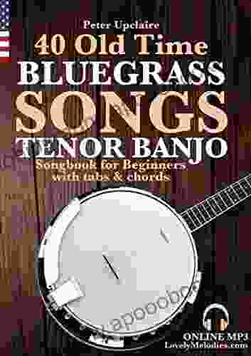 40 Old Time Bluegrass Songs Tenor Banjo Songbook For Beginners With Tabs And Chords