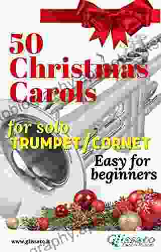 50 Christmas Carols for solo Trumpet/Cornet: Easy for beginners