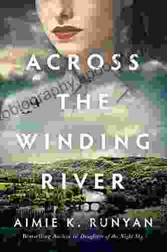 Across The Winding River Aimie K Runyan