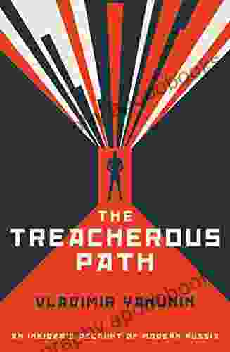 The Treacherous Path: An Insider S Account Of Modern Russia