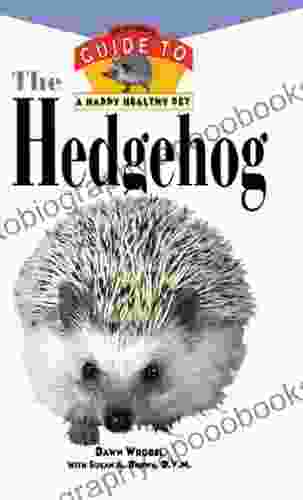 The Hedgehog: An Owner S Guide To A Happy Healthy Pet