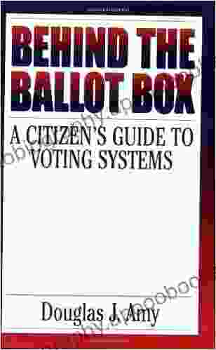 Behind The Ballot Box: A Citizen S Guide To Voting Systems