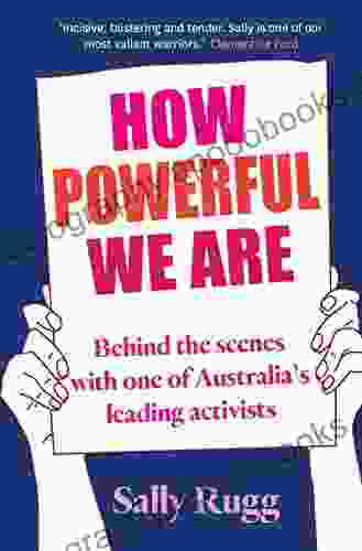 How Powerful We Are: Behind the scenes with one of Australia s leading activists