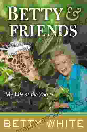 Betty Friends: My Life at the Zoo