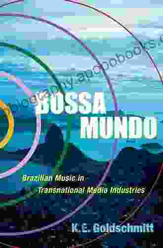 Bossa Mundo: Brazilian Music In Transnational Media Industries (Currents In Latin American And Iberian Music)