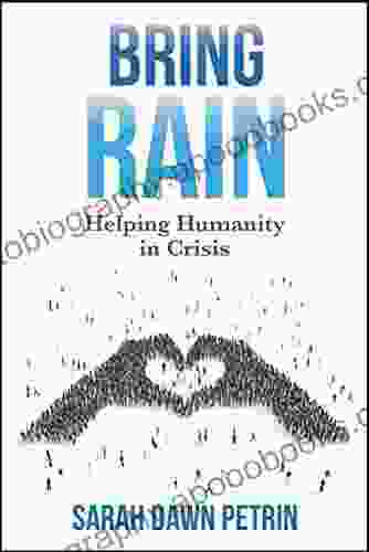 Bring Rain: Helping Humanity in Crisis