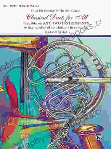 Classical Duets For All: For B Flat Trumpet Or Baritone T C From The Baroque To The 20th Century (Classical Instrumental Ensembles For All)