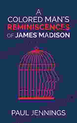 A Colored Man S Reminiscences Of James Madison