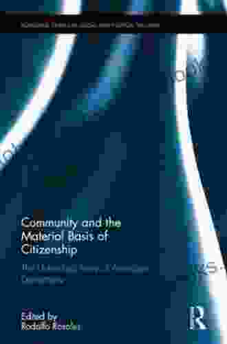 Community as the Material Basis of Citizenship: The Unfinished Story of American Democracy (Routledge Studies in Social and Political Thought 74)