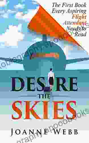 Desire The Skies The First Every Aspiring Flight Attendant Needs To Read