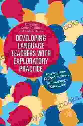 Developing Language Teachers With Exploratory Practice: Innovations And Explorations In Language Education